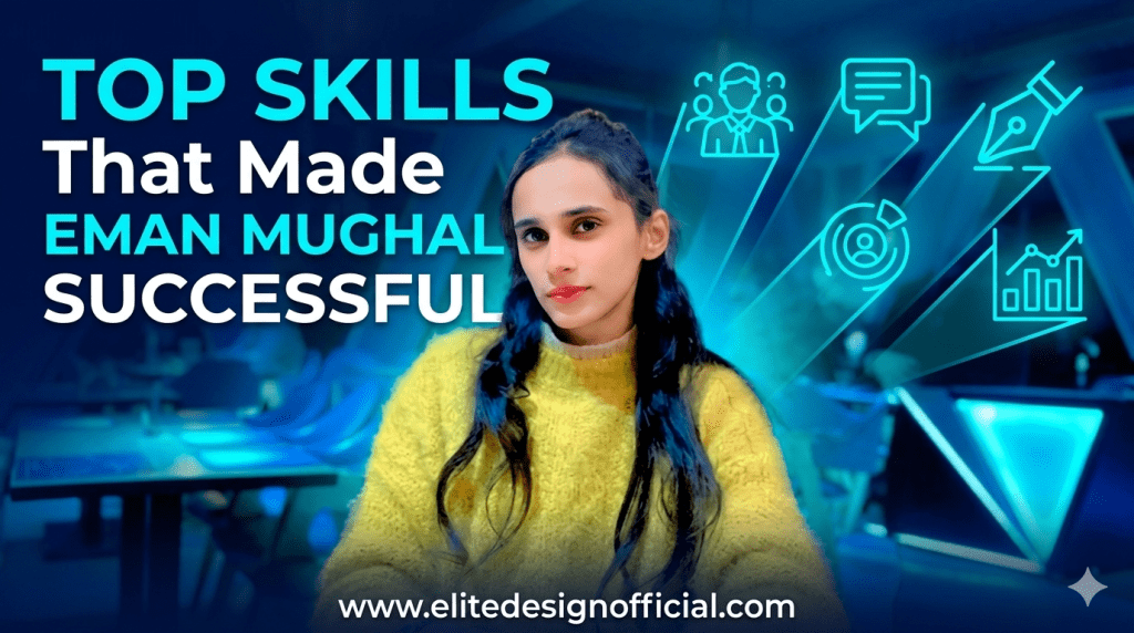 Top Skills That Made Eman Mughal Successful