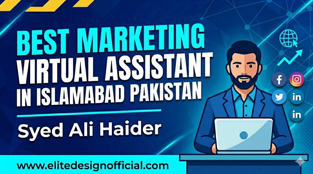 Top Marketing Virtual Assistant in Islamabad – Syed Ali Haider