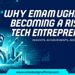 Why Eman Mughal is Becoming a Rising Tech Enterprenuer